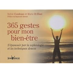 365 gestes pour mon bien-�tre : S'�panouir par la sophrologie et les techniques douces