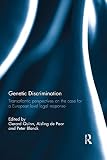 Genetic discrimination : transatlantic perspectives on the case for a European level legal response
