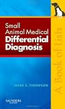 Small Animal Medical Differential Diagnosis: A Book of Lists, 1e