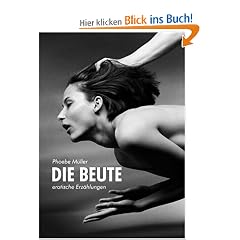 Die Beute: Erotische Erz�hlungen