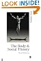 The Body and Social Theory (Published in association with Theory, Culture & Society)