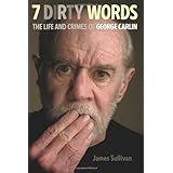 7 Dirty Words: The Life and Crimes of George Carlin