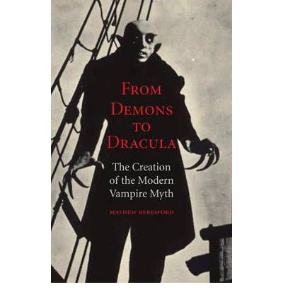 [ From Demons to Dracula: The Creation of the Modern Vampire Myth[ FROM DEMONS TO DRACULA: THE CREATION OF THE MODERN VAMPIRE MYTH ] By Beresford, Matthew ( Author )Nov-01-2008 Paperback by Beresford, Matthew ( Author ) Nov-2008 Paperback ]