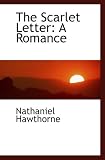 The Scarlet Letter: A Romance