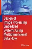 Design of Image Processing Embedded Systems Using Multidimensional Data Flow