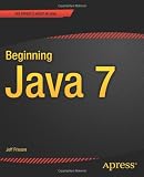 Beginning Java 7 (Beginning Apress) Beginning Java 7 (Beginning Apress)