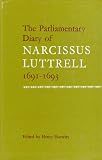 The parliamentary diary of Narcissus Luttrell, 1691-1693
