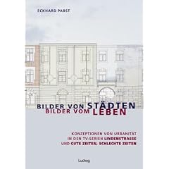 Bilder von St�dten - Bilder vom Leben: Konzeptionen von Urbanit�t in den TV-Serien Lindenstra�e und Gute Zeiten, schlechte Zeiten