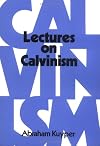 Lectures on Calvinism