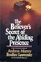 Believer's Secret of the Abiding Presence (The Andrew Murray devotional library)