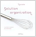 Solution organisation : Cuisiner et recevoir en restant zen !