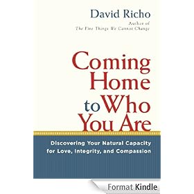 Coming Home to Who You Are: Discovering Your Natural Capacity for Love, Integrity, and Compassion