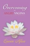 Overcoming an Angry Vagina: Journey t...