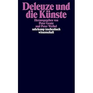 Deleuze und die Künste (suhrkamp taschenbuch wissenschaft)