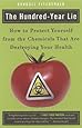 The Hundred-Year Lie: How to Protect Yourself from the Chemicals That Are Destroying Your Health