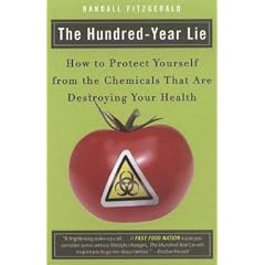 The Hundred-Year Lie: How to Protect Yourself from the Chemicals That Are Destroying Your Health