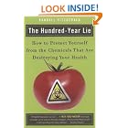 The Hundred-Year Lie: How to Protect Yourself from the Chemicals That Are Destroying Your... by  Randall Fitzgerald