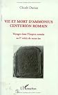 Vie et mort d'Ammonius, centurion romain: Voyages dans l'Empire romain au Ier siecle de notre ere