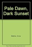 Pale dawn, dark sunset