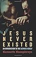 Jesus Never Existed: An Introduction to the Ultimate Heresy