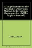 Making observations : the potential of observation methods for gerontology