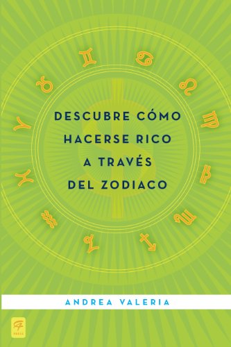 Descubre cómo hacerse rico a través del zodiaco (Spanish Edition)