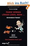 Hunde w�rden l�nger leben, wenn ...: Schwarzbuch Tierarzt