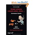 Hunde w�rden l�nger leben, wenn ...: Schwarzbuch Tierarzt