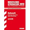 Abitur-Pr�fungsaufgaben Berufliche Gymnasien Baden-W�rttemberg. Mit L�sungen; Mathematik , (inkl. CD-ROM) 2012 Technisches Gymnasium; Mit den Original-Pr�fungsaufgaben Jahrg�nge 2007-2011