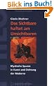 Das Sichtbare haftet am Unsichtbaren. Mystische Spuren in Kunst und Dichtung der Moderne