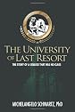 The University of Last Resort: The Story of a College That Has No Class