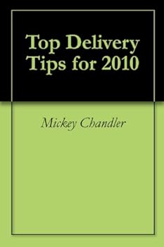 top delivery tips for 2010 - mickey chandler