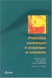 Protocoles anesthésiques et analgésiques en ambulatoire Protocoles anesthésiques et analgésiques en ambulatoire