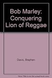 Bob Marley : conquering lion of reggae