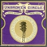 The Unbroken Circle - The Musical Heritage of the Carter Family
