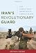 Iran's Revolutionary Guard: The Threat That Grows While America Sleeps