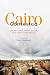 Cairo Contested: Governance, Urban Space, and Global Modernity Image of Cairo Contested: Governance, Urban Space, and Global Modernity