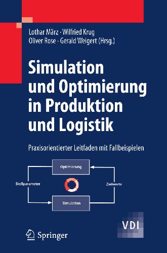 Simulation und Optimierung in Produktion und Logistik: Praxisorientierter Leitfaden mit Fallbeispielen (VDI-Buch) (German Edition)