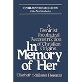 in memory of her a feminist theological reconstruction of christian origins