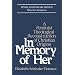 In Memory of Her: A Feminist Theological Reconstruction of Christian Origins