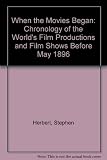 When the movies began ... : a chronology of the world's film productions and film shows before May, 1896