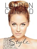 Lauren Conrad Style[2010 HARDBACK] Lauren Conrad (Author) Lauren Conrad Style [2010 Hardcover] Lauren Conrad (Author) Lauren Conrad Style