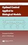 Optimal Control Applied to Biological Models (Chapman & Hall/CRC Mathematical & Computational Biology)