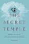 The Secret Temple: Masons, Mysteries, and the Founding of America