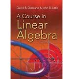 Produkt-Bild: A COURSE IN LINEAR ALGEBRA BY Damiano, David B.[Paperback]Dover Publications(Publisher)