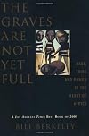 The Graves Are Not Yet Full: Race, Tribe, and Power in the Heart of Africa