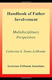 Handbook of Father Involvement: Multidisciplinary Perspectives