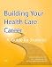 Books : Building Your Health Care Career: A Guide for Students