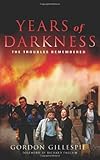 Years of darkness : the troubles remembered