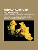 Artistas Da Def Jam Recordings: Rihanna, Kanye West, NAS, Ludacris, Ghostface Killah, Young Jeezy, Ne-Yo, Jadakiss, Rick Ross, Method Man